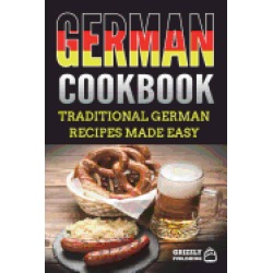 german cookbook traditional german recipes made easy