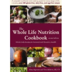 whole life nutrition cookbook whole foods recipes for personal and planetar