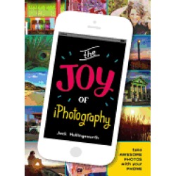 joy of iphotography smart pictures from your smart phone