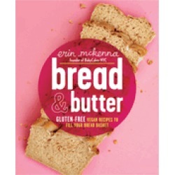 bread and butter gluten free vegan recipes to fill your bread basket