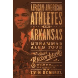 african american athletes in arkansas muhammad alis tour black razorbacks a