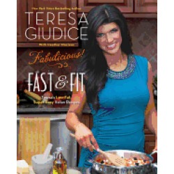fabulicious fast and fit teresa s low fat super easy italian recipes