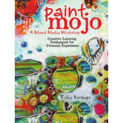 paint mojo a mixed media workshop creative layering techniques for personal
