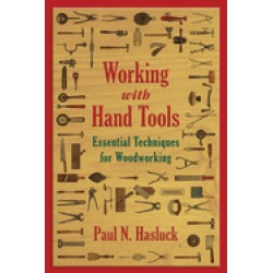 working with hand tools essential techniques for woodworking