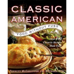 classic american food without fuss over 100 favorite recipes made easy