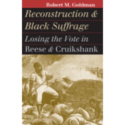 reconstruction and black suffrage losing the vote in reese and cruikshank