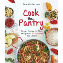 cook the pantry vegan pantry to plate recipes in 20 minutes or less