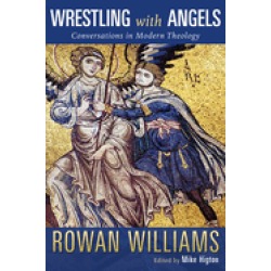 wrestling with angels conversations in modern theology
