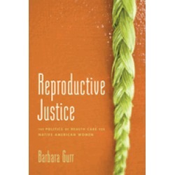 reproductive justice the politics of health care for native american women