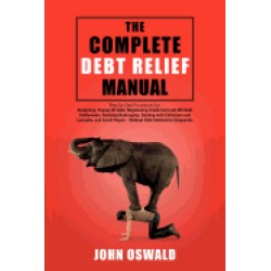 complete debt relief manual step by step procedures for budgeting paying of