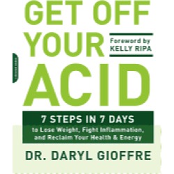 get off your acid 7 steps in 7 days to lose weight fight inflammation and r