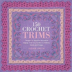 150 crochet trims designs for beautiful decorative edgings from lacy border