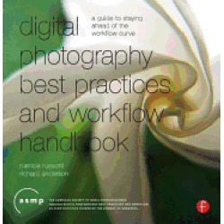 digital photography best practices and workflow handbook a guide to staying