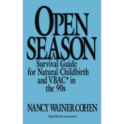 open season a survival guide for natural childbirth and vbac in the 90s