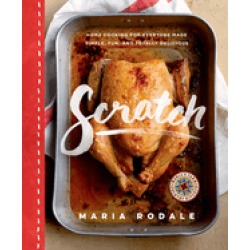 scratch home cooking for everyone made simple fun and totally delicious a c
