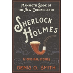 mammoth book of the new chronicles of sherlock holmes 12 original stories