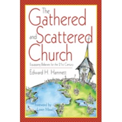 gathered and scattered church equipping believers for the 21st century