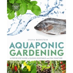 aquaponic gardening a step by step guide to raising vegetables and fish tog