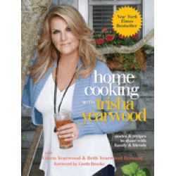 home cooking with trisha yearwood stories and recipes to share with family