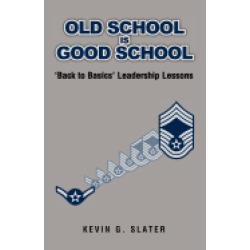 old school is good school back to basics leadership lessons