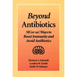 beyond antibiotics 50 ways to boost immunity and avoid antibiotics second e