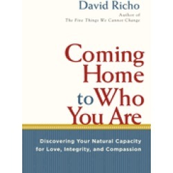 coming home to who you are discovering your natural capacity for love integ