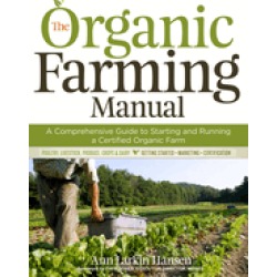 organic farming manual a comprehensive guide to starting and running a cert