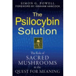 psilocybin solution the role of sacred mushrooms in the quest for meaning