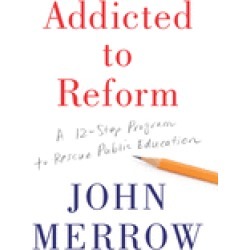 addicted to reform 12 step program to rescue public education