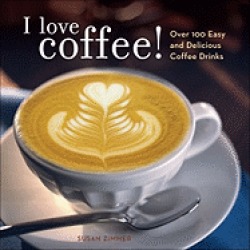 i love coffee over 100 easy and delicious coffee drinks