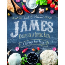 james recipe for a living faith adams bible study on james