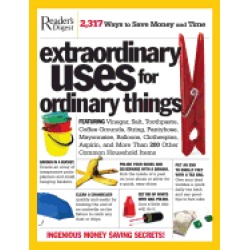 extraordinary uses for ordinary things 2 317 ways to save money and time