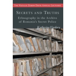 secrets and truth ethnography in the archive of romanias secret police