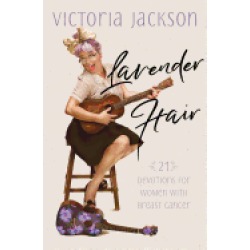 lavender hair 21 devotions for women with breast cancer