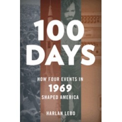 100 days how four events in 1969 shaped america