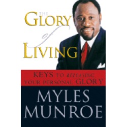 glory of living keys to releasing your personal glory