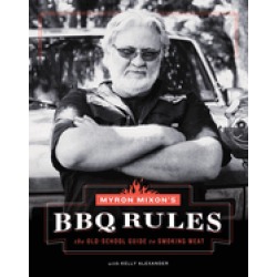 myron mixons bbq rules the old school guide to smoking meat