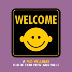 welcome a mo willems guide for new arrivals