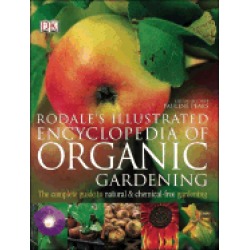 rodales illustrated encyclopedia of organic gardening the complete guide to