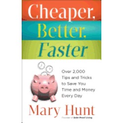 cheaper better faster over 2 000 tips and tricks to save you time and mone