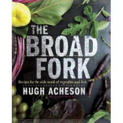 broad fork recipes for the wide world of vegetables and fruits a cookbook