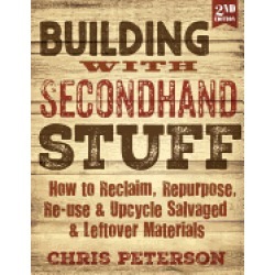 building with secondhand stuff 2nd edition how to reclaim repurpose re use