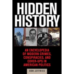 hidden history an expose of modern crimes conspiracies and cover ups in ame