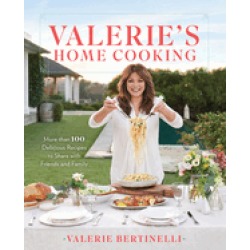 valeries home cooking more than 100 delicious recipes to share with friends
