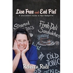 live free and eat pie a storytellers guide to new hampshire