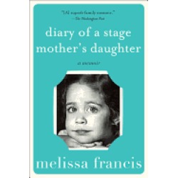 diary of a stage mothers daughter a memoir