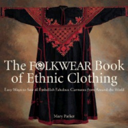 folkwear book of ethnic clothing easy ways to sew and embellish fabulous ga