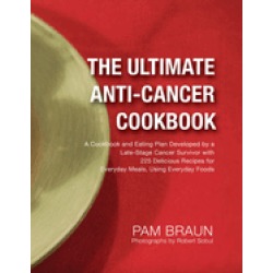 ultimate anti cancer cookbook a cookbook and eating plan developed by a lat