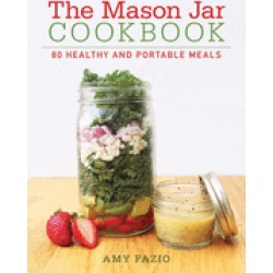 mason jar cookbook 80 healthy and portable meals for breakfast lunch and di