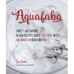 aquafaba sweet and savory vegan recipes made egg free with the magic of bea